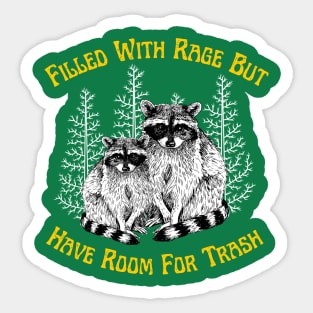 Filled With Rage But Have Room For Trash Raccoon Funny Saying Sticker